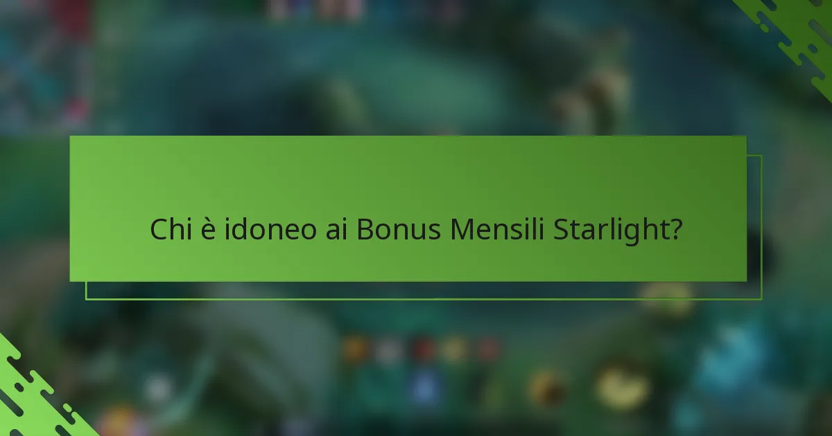 Chi è idoneo ai Bonus Mensili Starlight?