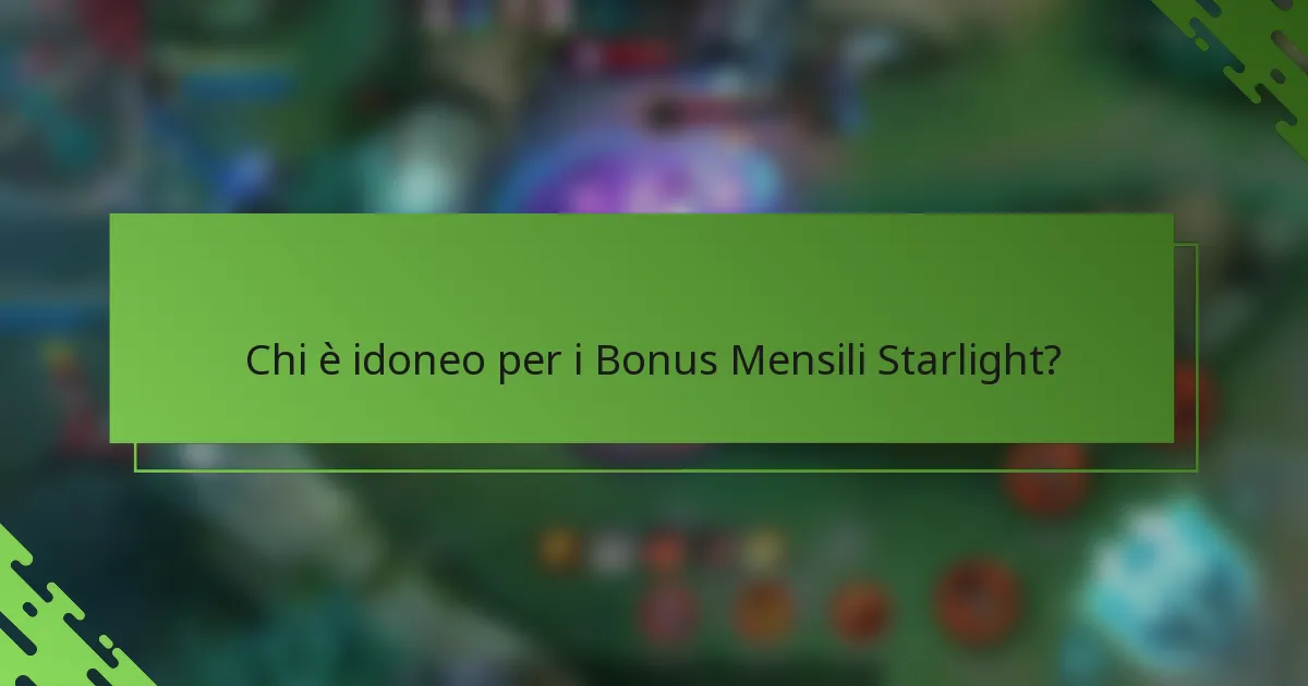 Chi è idoneo per i Bonus Mensili Starlight?