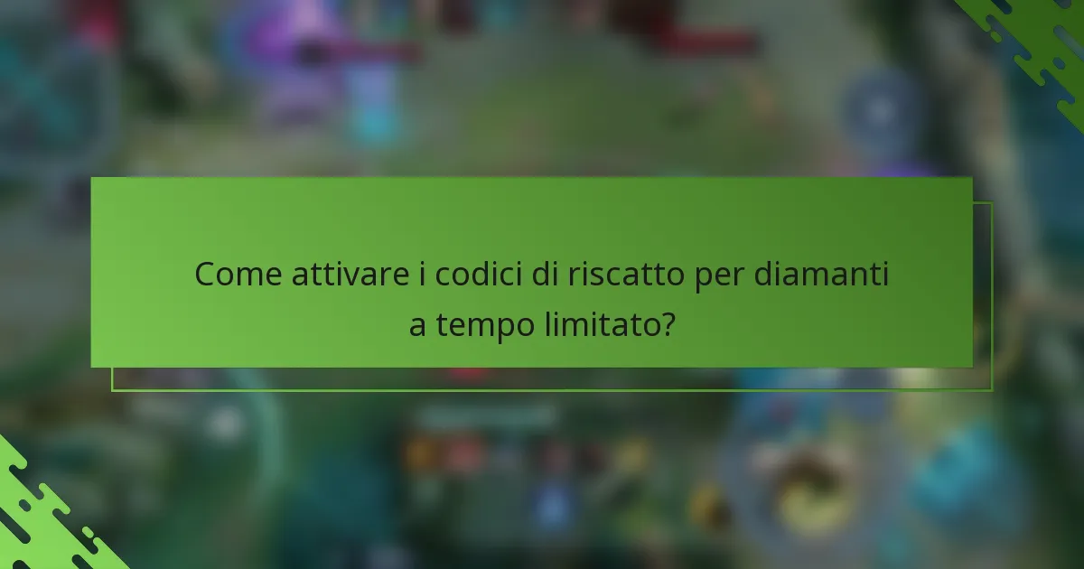 Come attivare i codici di riscatto per diamanti a tempo limitato?