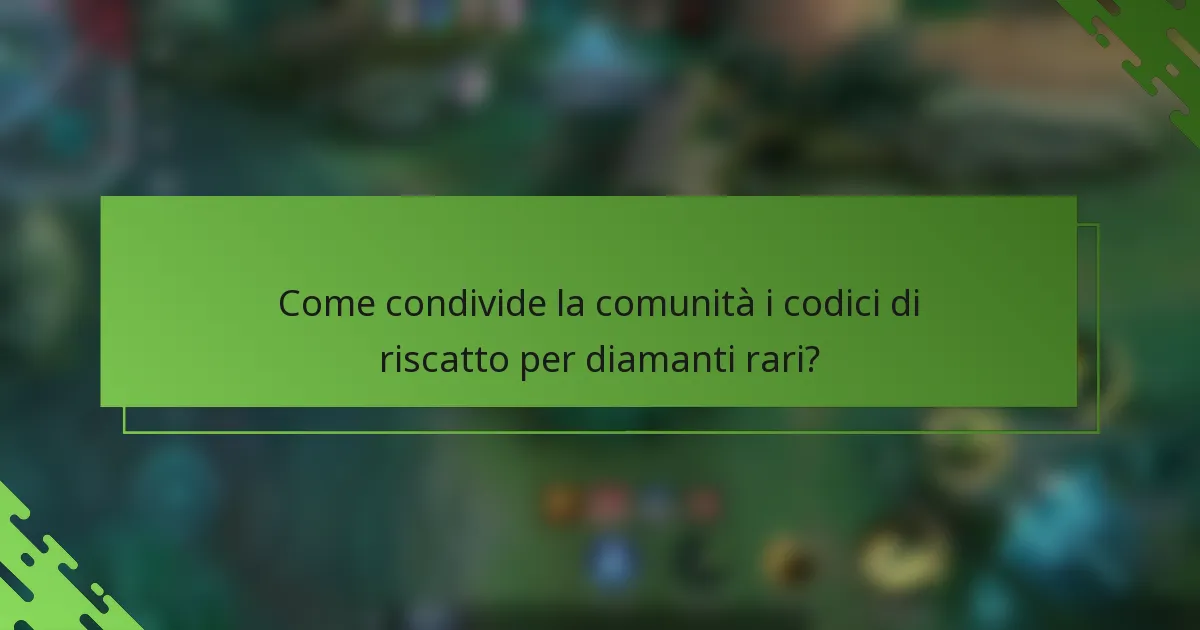Come condivide la comunità i codici di riscatto per diamanti rari?