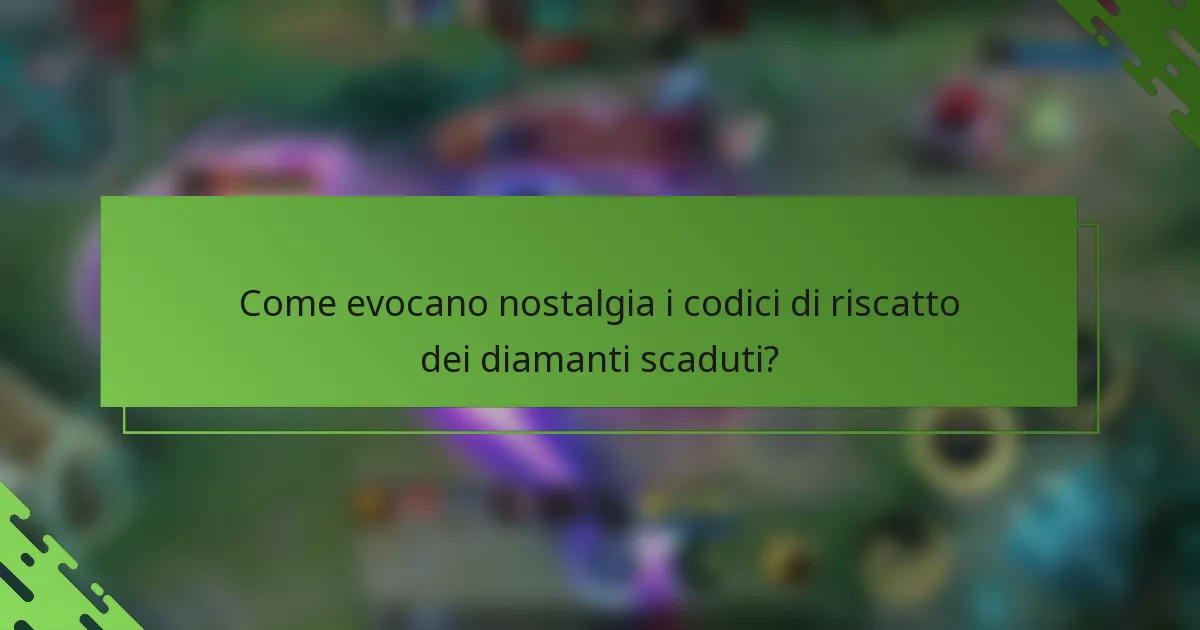 Come evocano nostalgia i codici di riscatto dei diamanti scaduti?