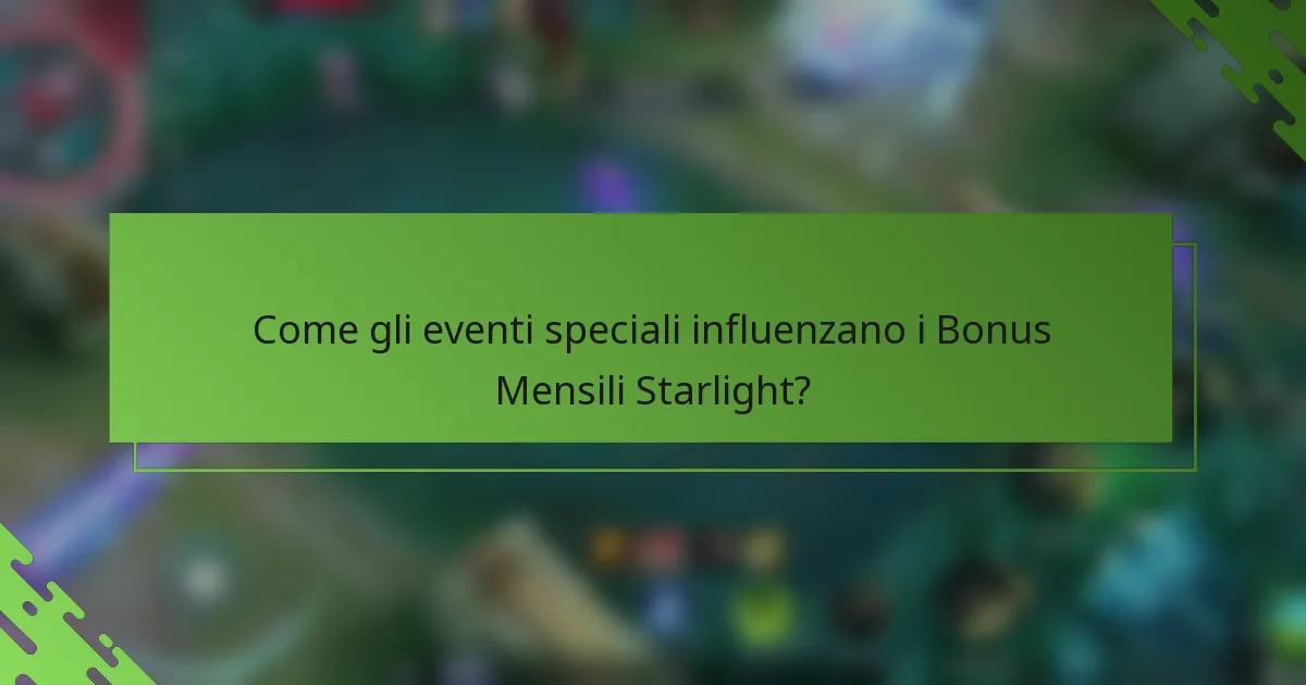 Come gli eventi speciali influenzano i Bonus Mensili Starlight?