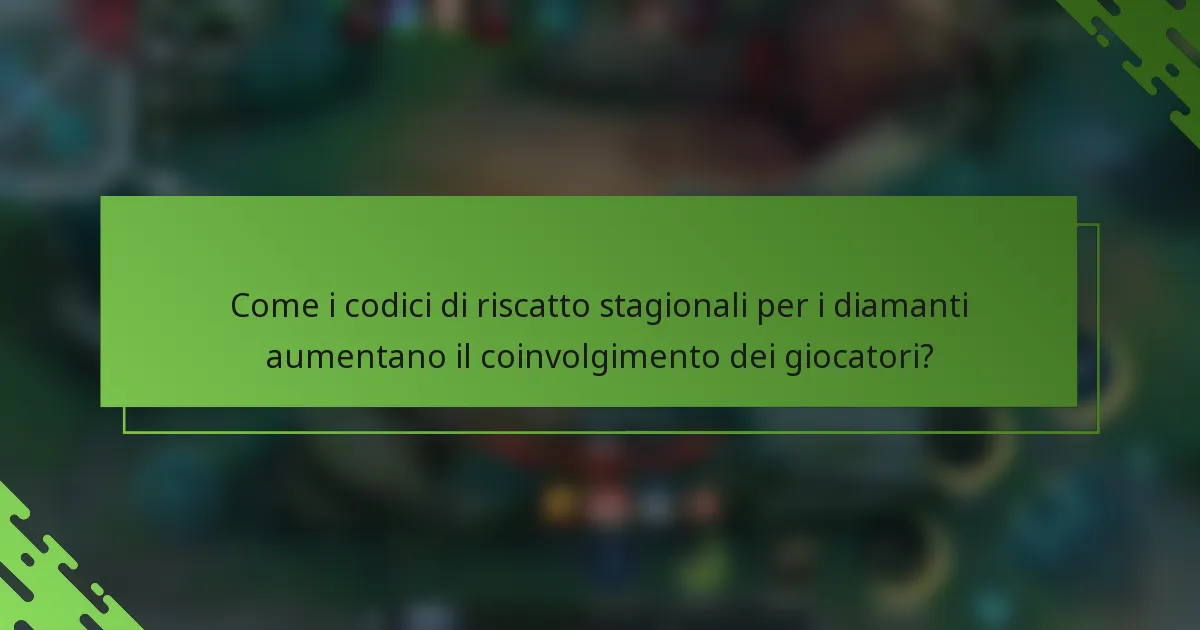 Come i codici di riscatto stagionali per i diamanti aumentano il coinvolgimento dei giocatori?