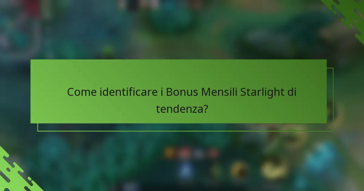 Come identificare i Bonus Mensili Starlight di tendenza?