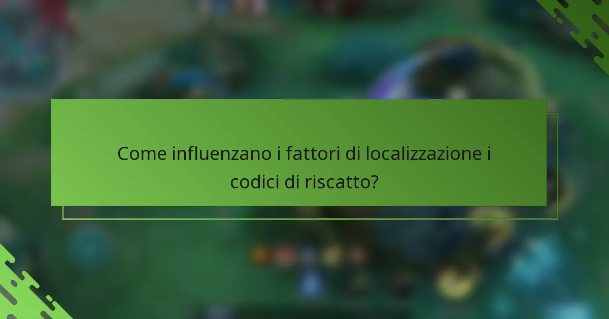 Come influenzano i fattori di localizzazione i codici di riscatto?