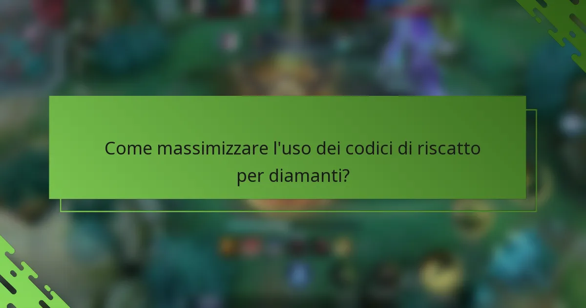 Come massimizzare l'uso dei codici di riscatto per diamanti?