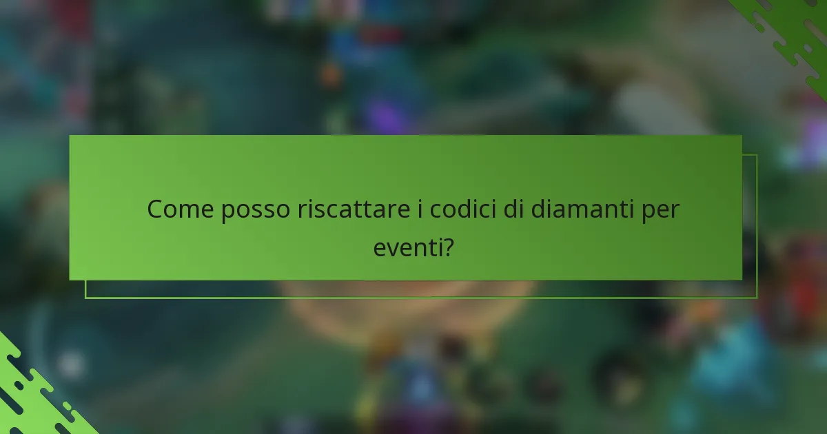Come posso riscattare i codici di diamanti per eventi?