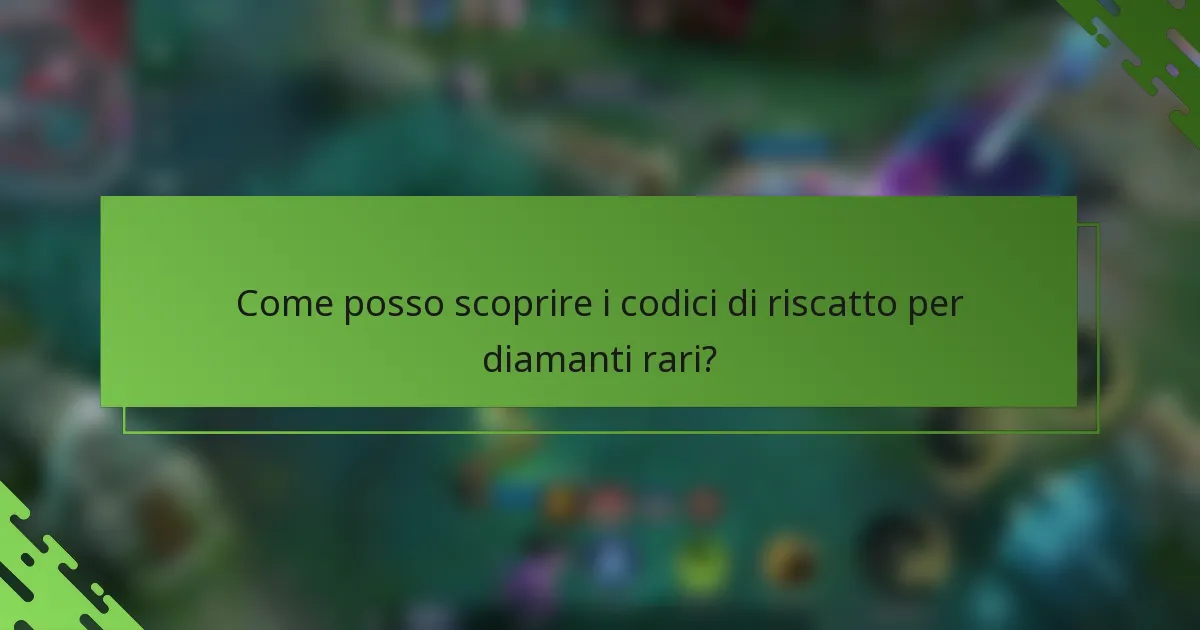 Come posso scoprire i codici di riscatto per diamanti rari?