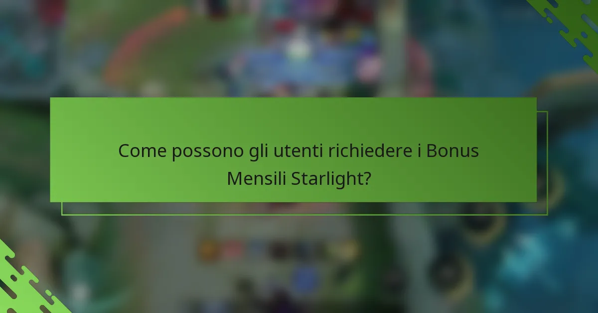 Come possono gli utenti richiedere i Bonus Mensili Starlight?