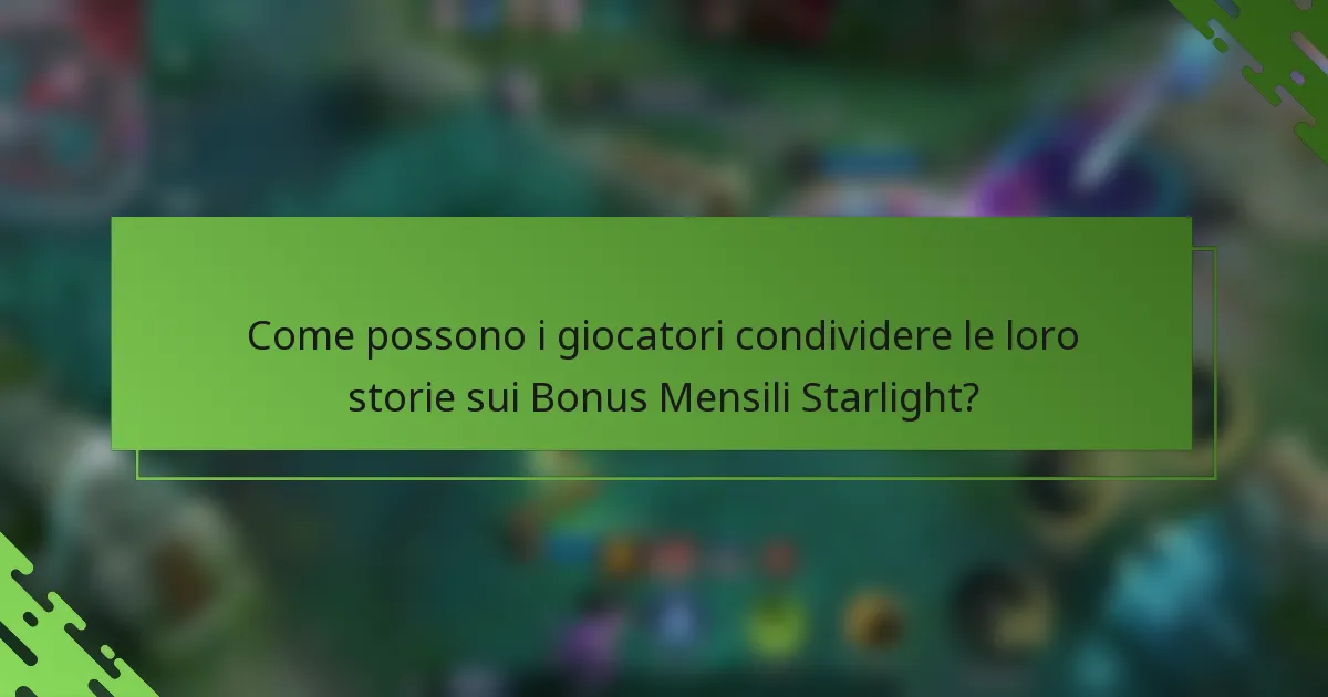 Come possono i giocatori condividere le loro storie sui Bonus Mensili Starlight?