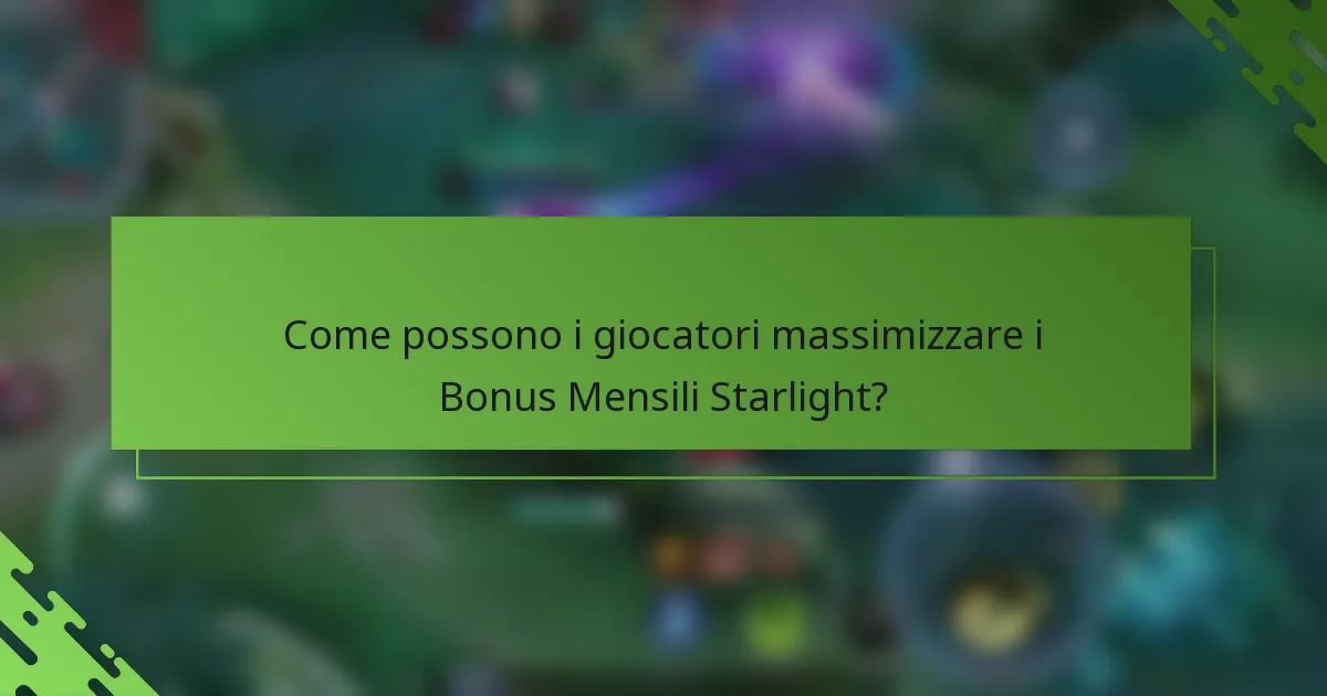 Come possono i giocatori massimizzare i Bonus Mensili Starlight?