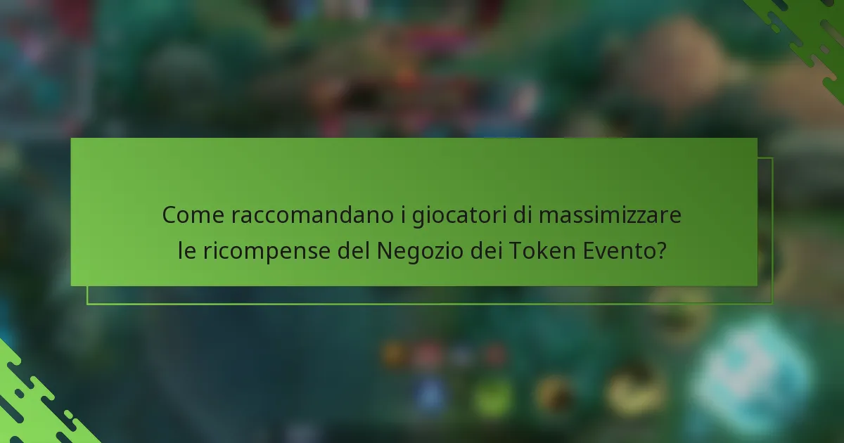 Come raccomandano i giocatori di massimizzare le ricompense del Negozio dei Token Evento?