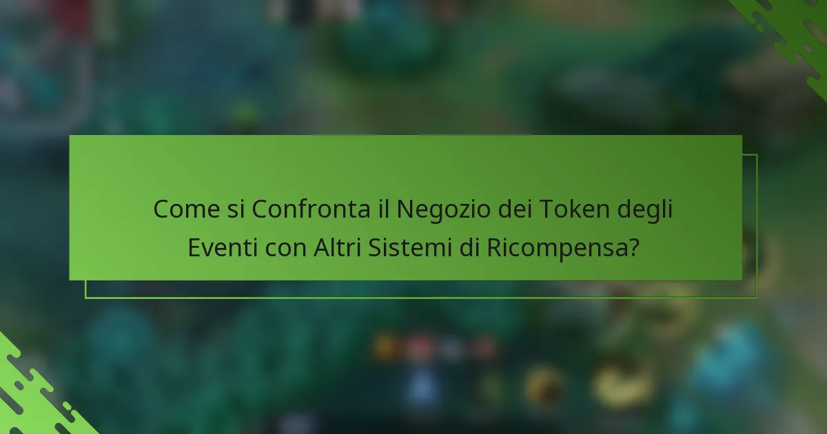 Come si Confronta il Negozio dei Token degli Eventi con Altri Sistemi di Ricompensa?