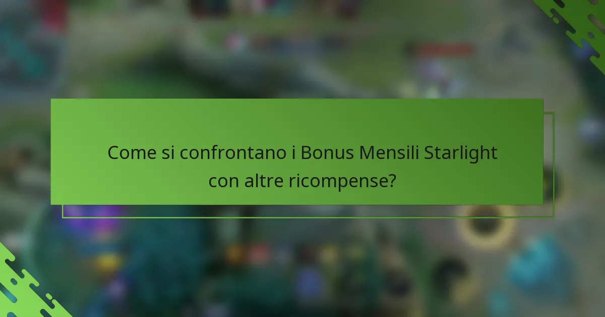 Come si confrontano i Bonus Mensili Starlight con altre ricompense?