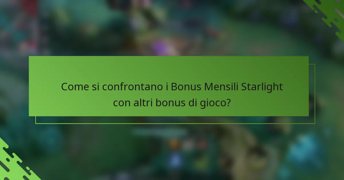 Come si confrontano i Bonus Mensili Starlight con altri bonus di gioco?