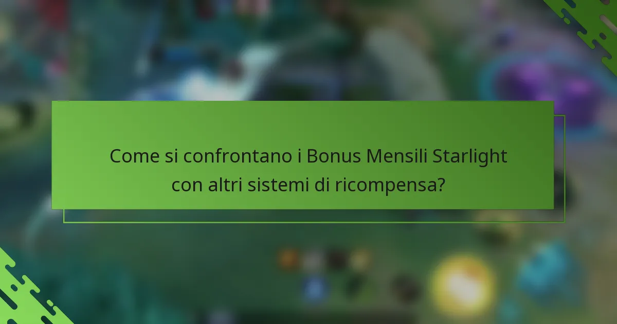 Come si confrontano i Bonus Mensili Starlight con altri sistemi di ricompensa?