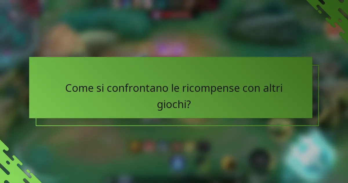 Come si confrontano le ricompense con altri giochi?