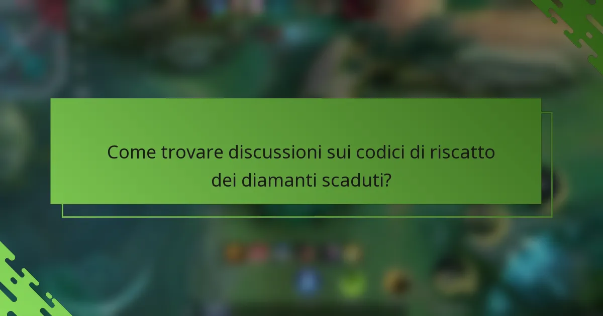 Come trovare discussioni sui codici di riscatto dei diamanti scaduti?