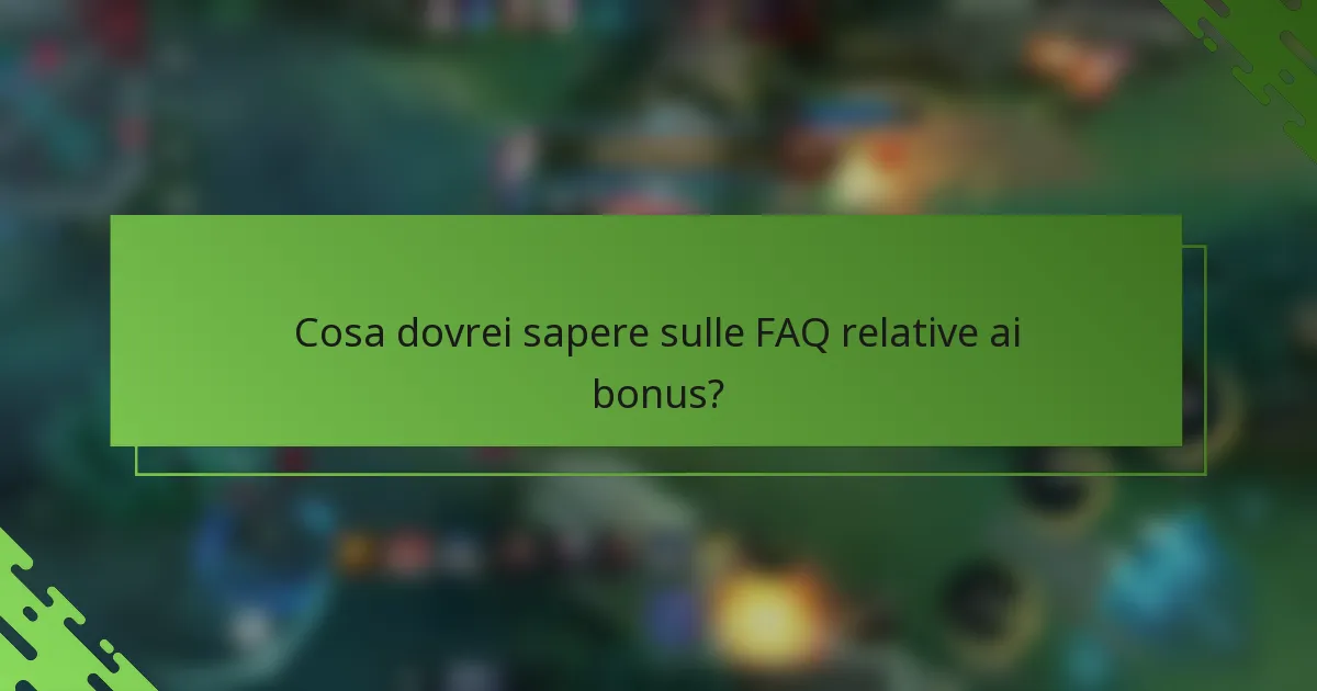 Cosa dovrei sapere sulle FAQ relative ai bonus?