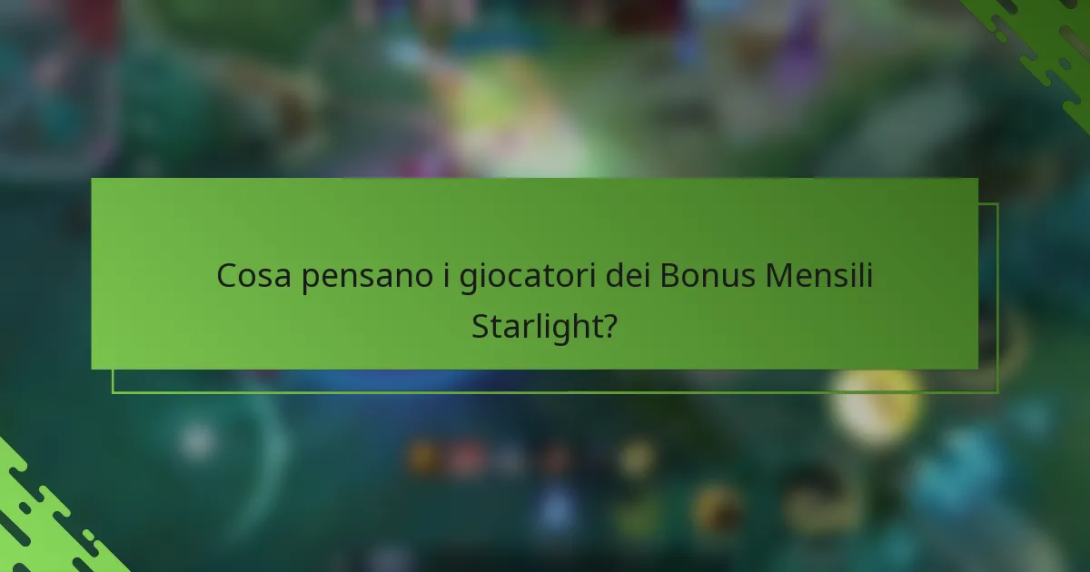 Cosa pensano i giocatori dei Bonus Mensili Starlight?