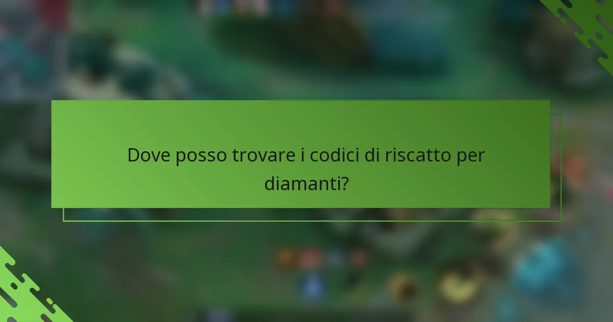Dove posso trovare i codici di riscatto per diamanti?