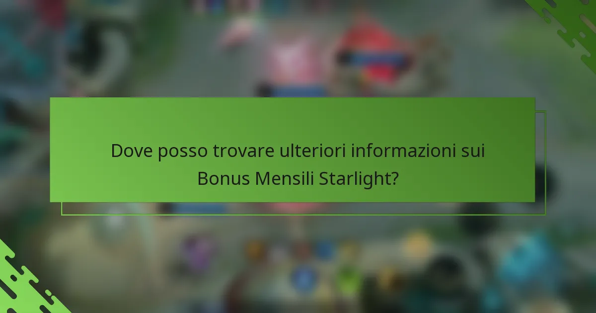 Dove posso trovare ulteriori informazioni sui Bonus Mensili Starlight?