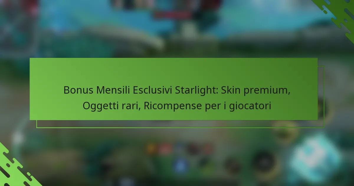Bonus Mensili Esclusivi Starlight: Skin premium, Oggetti rari, Ricompense per i giocatori