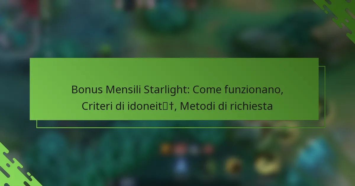Bonus Mensili Starlight: Come funzionano, Criteri di idoneità, Metodi di richiesta