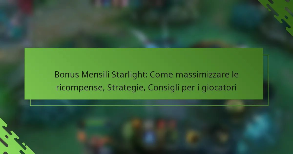 Bonus Mensili Starlight: Come massimizzare le ricompense, Strategie, Consigli per i giocatori