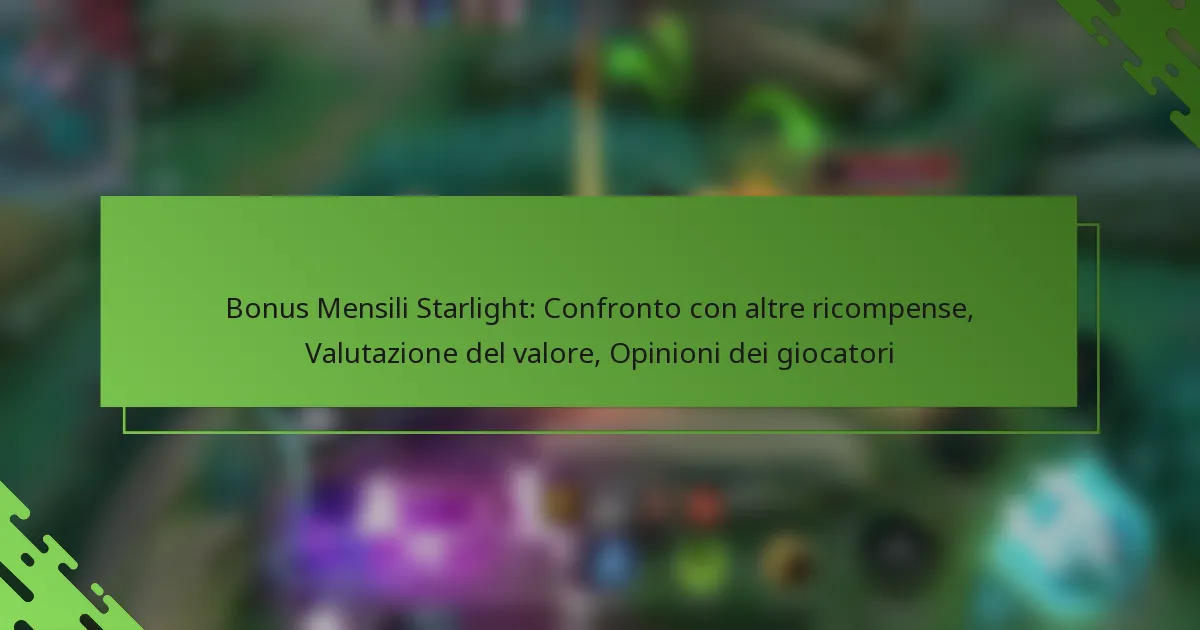 Bonus Mensili Starlight: Confronto con altre ricompense, Valutazione del valore, Opinioni dei giocatori