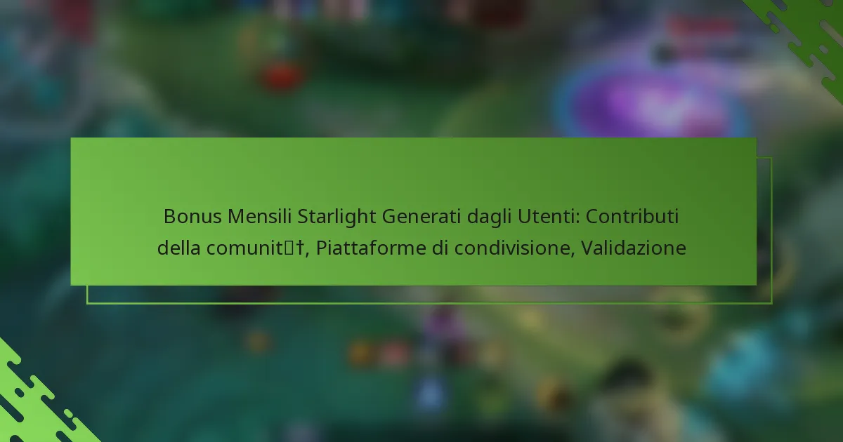 Bonus Mensili Starlight Generati dagli Utenti: Contributi della comunità, Piattaforme di condivisione, Validazione