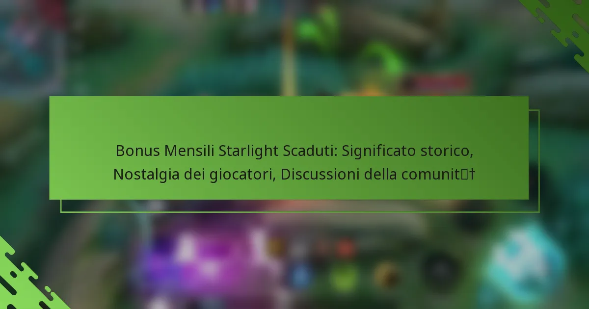 Bonus Mensili Starlight Scaduti: Significato storico, Nostalgia dei giocatori, Discussioni della comunità