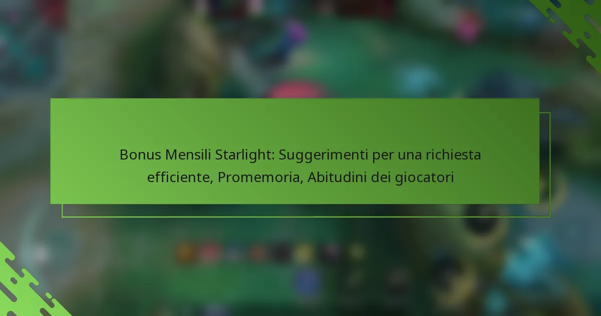 Bonus Mensili Starlight: Suggerimenti per una richiesta efficiente, Promemoria, Abitudini dei giocatori