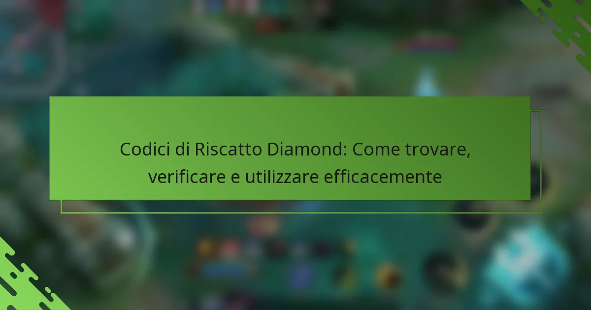 Codici di Riscatto Diamond: Come trovare, verificare e utilizzare efficacemente