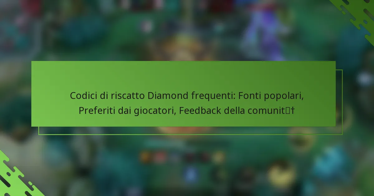 Codici di riscatto Diamond frequenti: Fonti popolari, Preferiti dai giocatori, Feedback della comunità