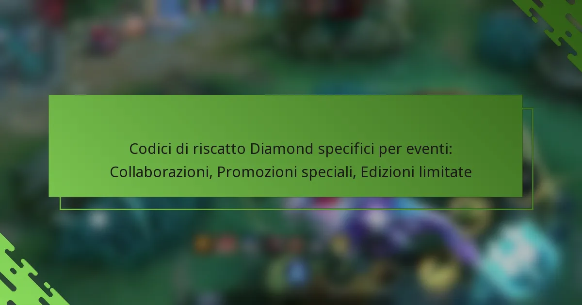 Codici di riscatto Diamond specifici per eventi: Collaborazioni, Promozioni speciali, Edizioni limitate