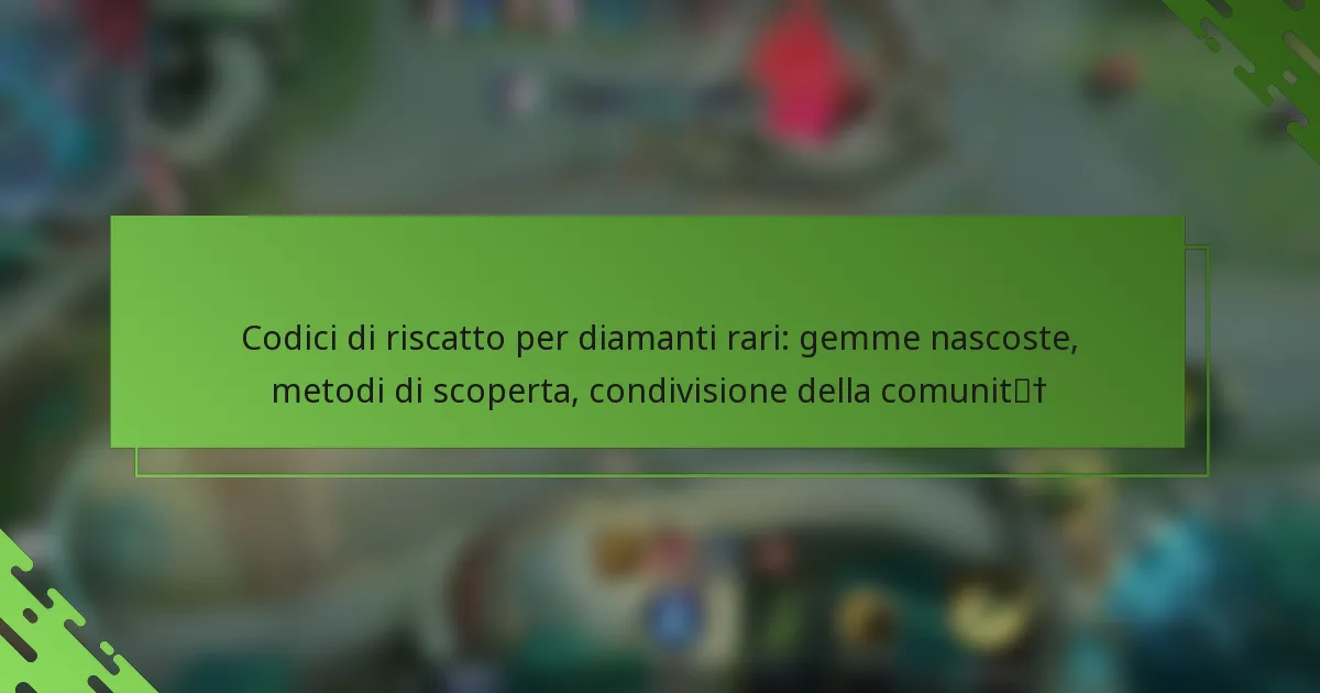 Codici di riscatto per diamanti rari: gemme nascoste, metodi di scoperta, condivisione della comunità