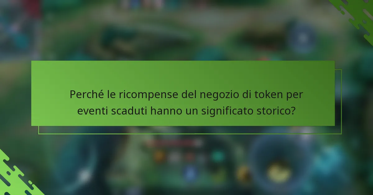 Perché le ricompense del negozio di token per eventi scaduti hanno un significato storico?