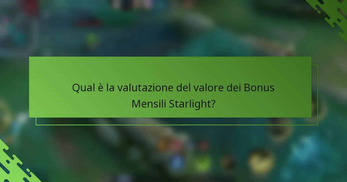 Qual è la valutazione del valore dei Bonus Mensili Starlight?
