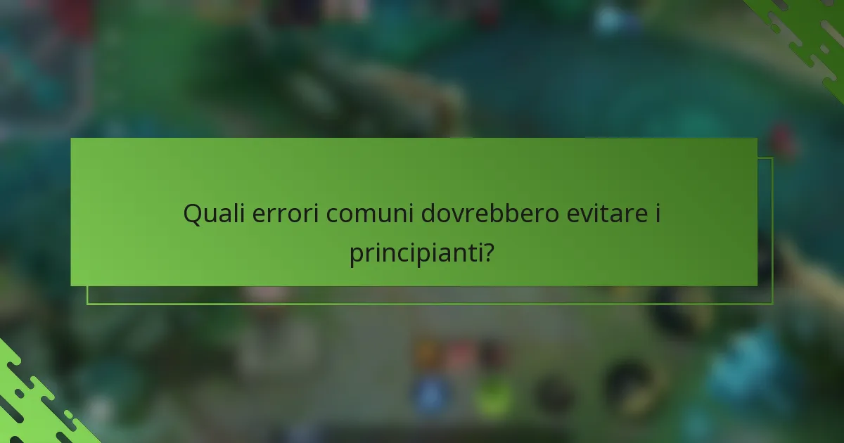 Quali errori comuni dovrebbero evitare i principianti?