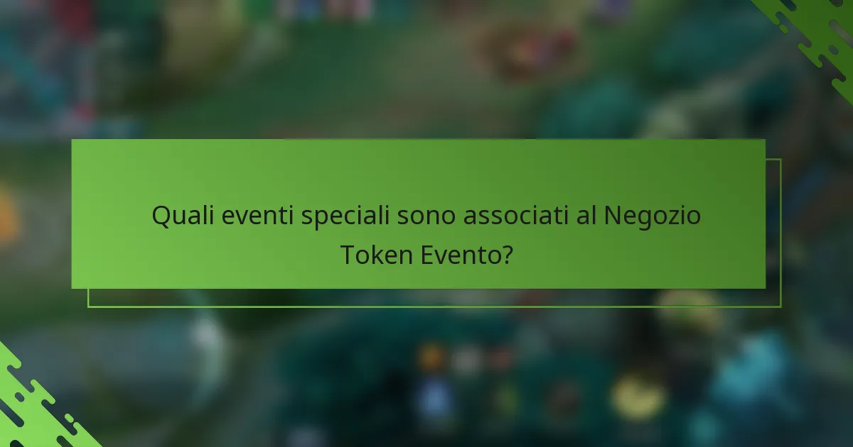Quali eventi speciali sono associati al Negozio Token Evento?