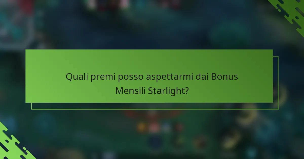 Quali premi posso aspettarmi dai Bonus Mensili Starlight?