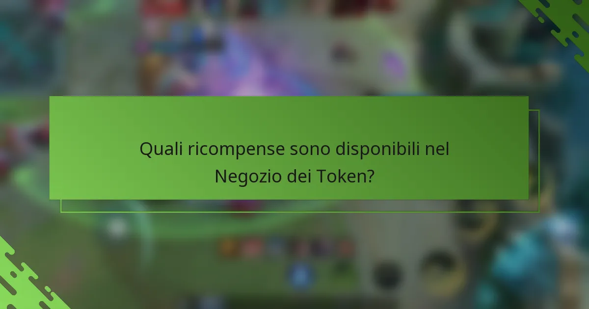 Quali ricompense sono disponibili nel Negozio dei Token?
