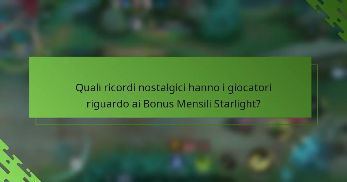 Quali ricordi nostalgici hanno i giocatori riguardo ai Bonus Mensili Starlight?