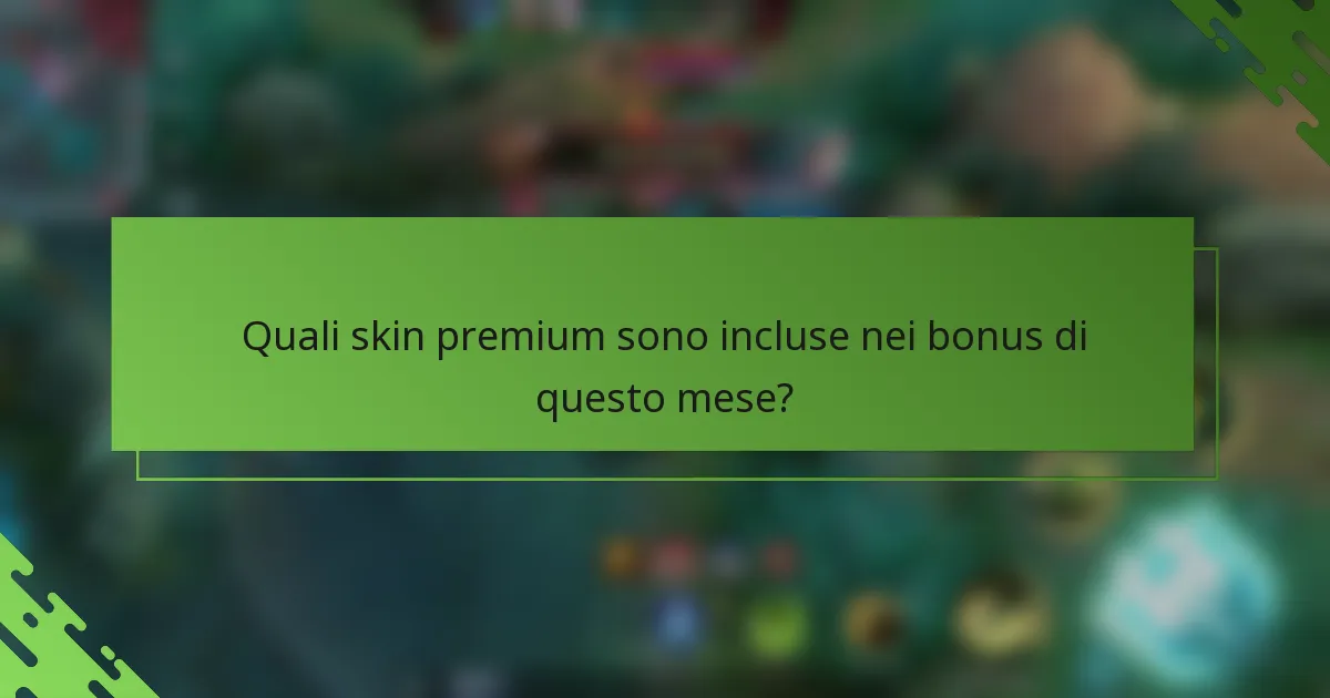 Quali skin premium sono incluse nei bonus di questo mese?