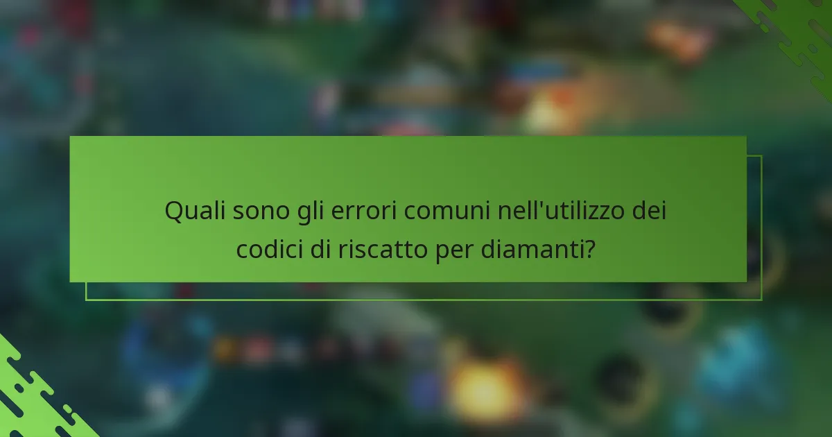 Quali sono gli errori comuni nell'utilizzo dei codici di riscatto per diamanti?