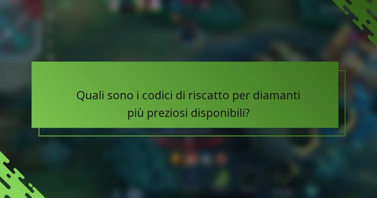 Quali sono i codici di riscatto per diamanti più preziosi disponibili?