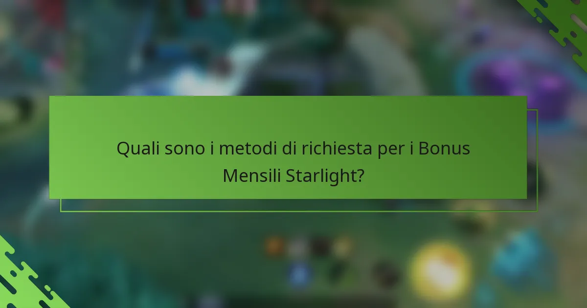 Quali sono i metodi di richiesta per i Bonus Mensili Starlight?