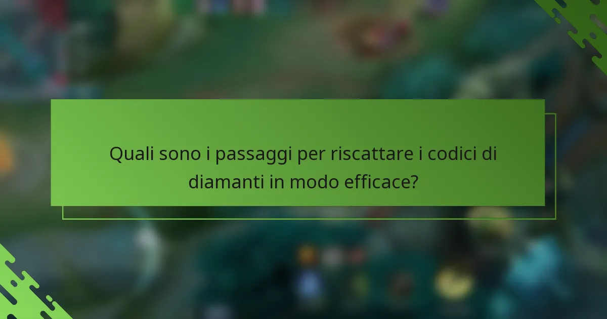 Quali sono i passaggi per riscattare i codici di diamanti in modo efficace?