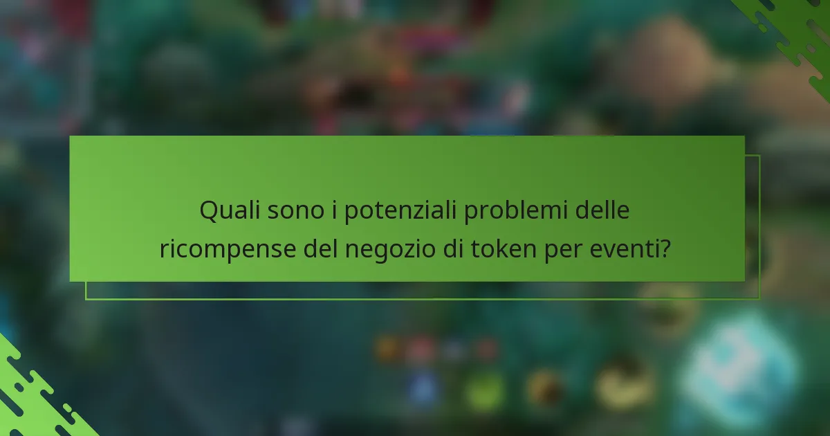 Quali sono i potenziali problemi delle ricompense del negozio di token per eventi?